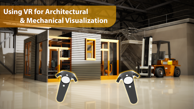 Using VR for Architectural and Mechanical Visualization